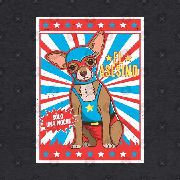 Luchador Chihuahua Lucha Libre Wrestling by Wasabi Snake